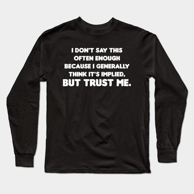 Trust Me Long Sleeve T-Shirt by HellraiserDesigns